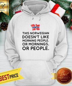 Funny This Norwegian Doesn’t Like Morning People Or Mornings Or People Hoodie