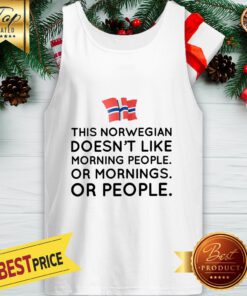 Funny This Norwegian Doesn’t Like Morning People Or Mornings Or People Tank Top