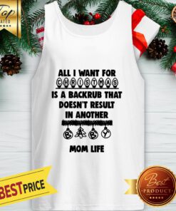 Official All I Want For Christmas Is A Backrub That Doesn’t Result In Another Mom Life Tank Top