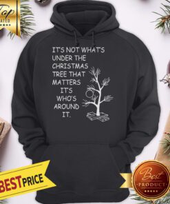 Christmas It's Not What's Under The Tree Hoodie