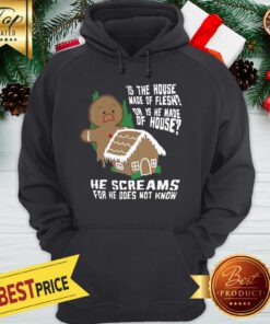 Gingerbread He Screams For He Does Not Know Hoodie