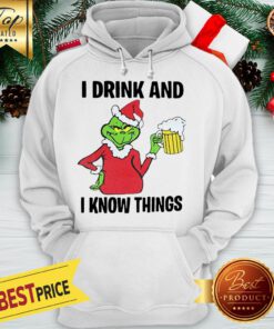 Grinch I Drink And I Know Things Christmas Hoodie