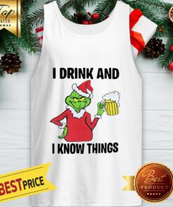 Grinch I Drink And I Know Things Christmas Tank Top