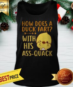 How Does A Duck Fart With His Ass Quack Tank Top