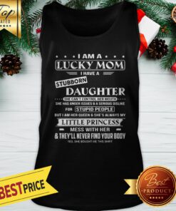 I Am A Lucky Mom I Have A Stubborn Daughter Tank Top