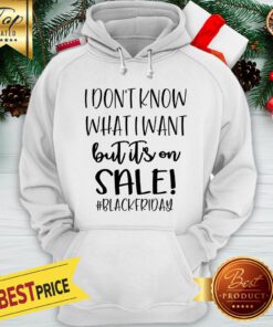 I Don't Know What It Is But Its On Sale Hoodie