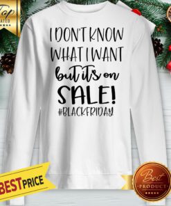 I Don't Know What It Is But Its On Sale Sweatshirt
