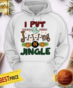 I Put The Ji-i-ing In Jingle Christmas Hoodie