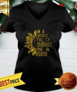 In A World Full Of Grandmas Be A Gigi Sunflower V-neck