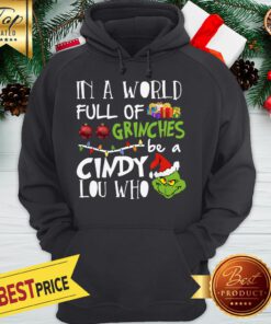 In A World Full Of Grinches Be A Cindy Lou Who Christmas Hoodie