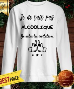 Je Ne Suis Oas Alcoolique Je Subis Les Invitations Sweatshirt