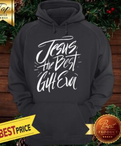 Jesus Best Gift Ever Hoodie