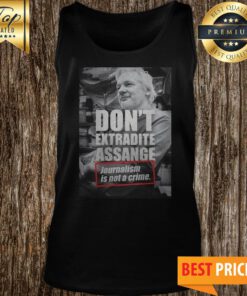 Julian Assange Don’t Extradite Assange Journalism Is Not Crime Tank Top