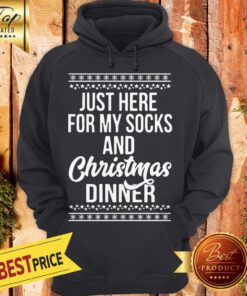Just Here For My Socks And Christmas Dinner Hoodie
