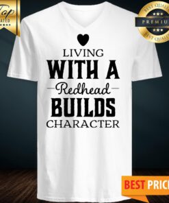 Living With A Redhead Builds Character V-neck