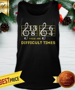 Music These Are Difficult Times Tank Top