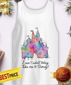 Official I Can’t Adult Today Take Me To Disney Tank Top