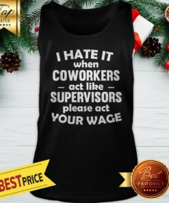 Official I Hate It When Coworkers Act Like Supervisors Tank Top