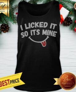 Official i licked it so its mine Tank Top