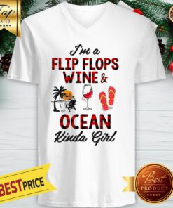 Official I’m A Flip Flops Wine And Ocean Kinda Girl V-neck