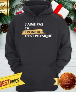 Official J’aime Pas Ta Tronche C’est Physique Hoodie
