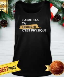 Official J’aime Pas Ta Tronche C’est Physique Tank Top