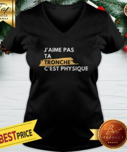 Official J’aime Pas Ta Tronche C’est Physique V-neck