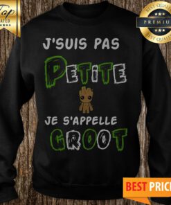 Official J’suis Pas Petite Je S’appelle Groot Sweatshirt