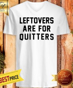 Official Leftovers Are For Quitters V-neck