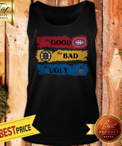 Official Montreal Canadiens The Good Boston Bruins The Bad Toronto Maple Leafs The Ugly Tank Top