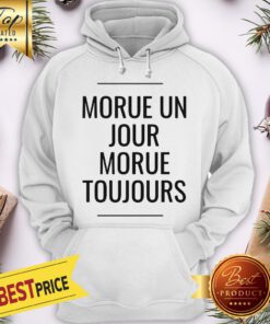 Official Morue Un Jour Morue Toujours Hoodie