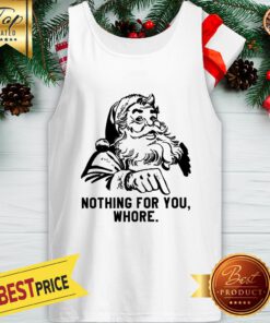 Official Nothing For You Whore Santa Tank Top