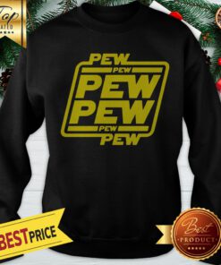 Official Pew Pew Best Star Wars Sweatshirt