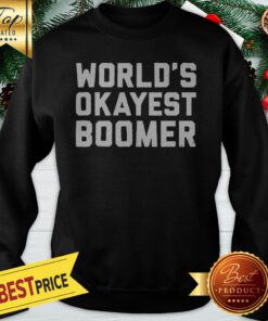 Official World's Okayest Boomer Sweatshirt