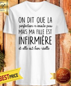 On Dit Que La Perfection N’existe Pas Mais Ma Fille Est Infirmiere V-neck