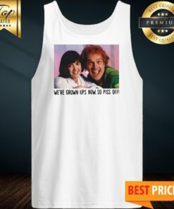 Rik Mayall And Phoebe Cates We’re Grown Ups Now So Piss Off Tank Top