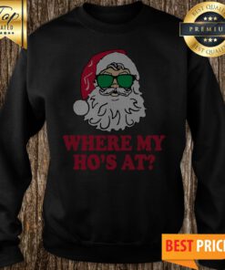 Santa where my Ho’s at Christmas Sweatshirt