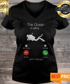 Scuba Diving The Ocean Is Calling And I Must Go V-neck