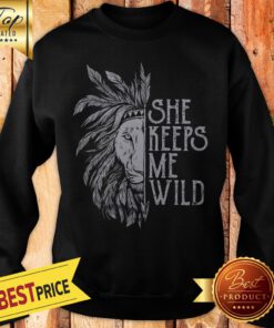She Keeps Me Wild Lion Sweatshirt