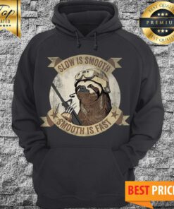 Slow Is Smooth Smooth Is Fast Sloth Hoodie