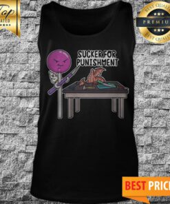 Sucker For Punishment Tank Top