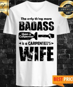 The Only Thing More Badass Than A Carpenter V-neck
