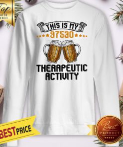 This Is My 97530 Therapeutic Activity Beer Sweatshirt