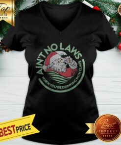 Drinking With The Claus Ain’t No Laws When You’re Drinking With Claus V-neck
