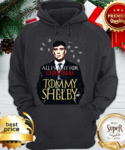 All I Want For Christmas Is You Tommy Shelby Hoodie