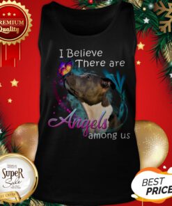 American Pit Bull Terrier I Believe There Are Angels Among Us Tank Top