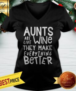 Aunts Are Like Wine They Make Everything Better V-neck