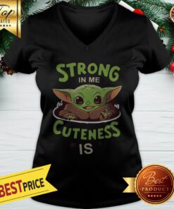 Baby Yoda Is Strong In Me Cuteness V-neck