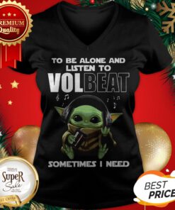 Baby Yoda To Be Alone And Listen To Volbeat Sometimes I Need V-neck
