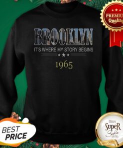 Brooklyn It's Where My Story Begins 1965 Sweatshirt
